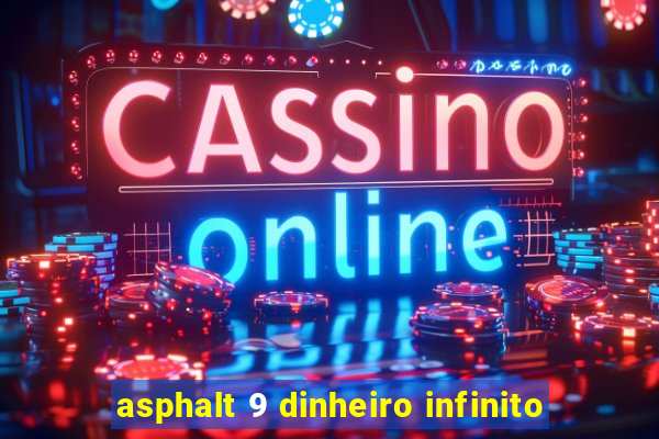 asphalt 9 dinheiro infinito